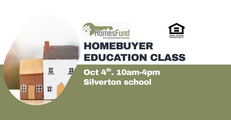 Homebuyer Education Class. October 4th from 10am to 4pm at the Silverton School.